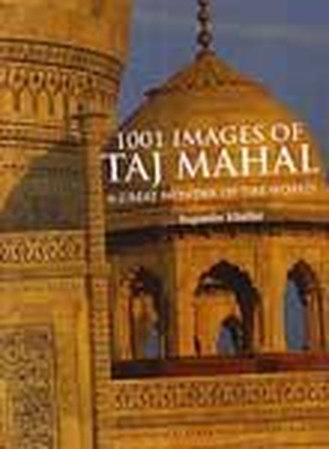 1001 Images Of Taj Mahal : A Great Wonder Of The World